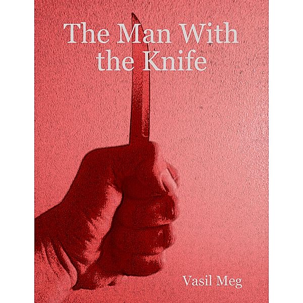 The Man With the Knife, Vasil Meg