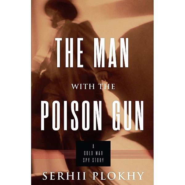 The Man with the Poison Gun, Serhii Plokhy