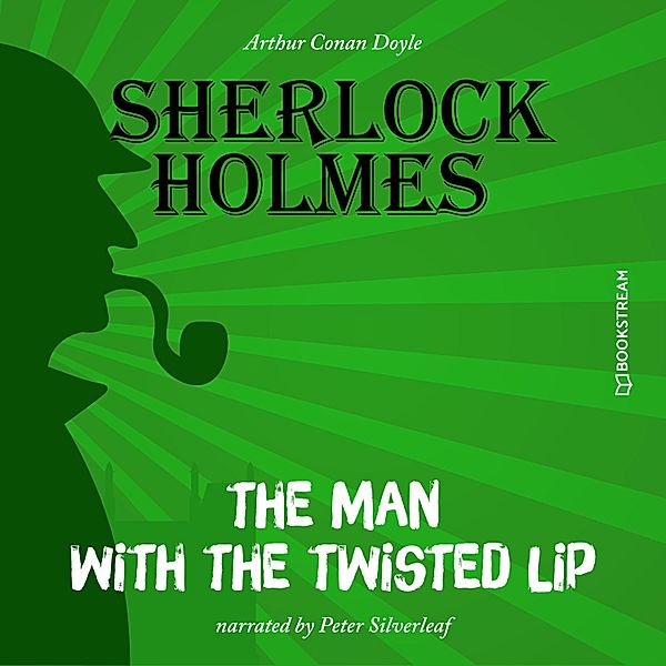 The Man with the Twisted Lip, Sir Arthur Conan Doyle