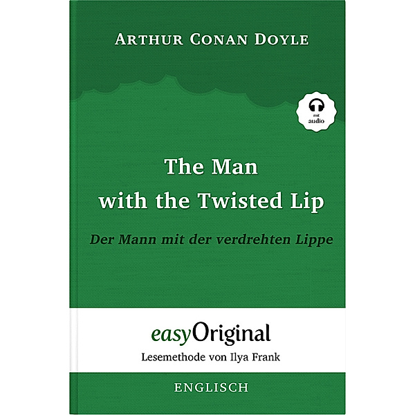 The Man with the Twisted Lip / Der Mann mit der verdrehten Lippe (Buch + Audio-CD) - Lesemethode von Ilya Frank - Zweisprachige Ausgabe Englisch-Deutsch, m. 1 Audio-CD, m. 1 Audio, m. 1 Audio, Arthur Conan Doyle