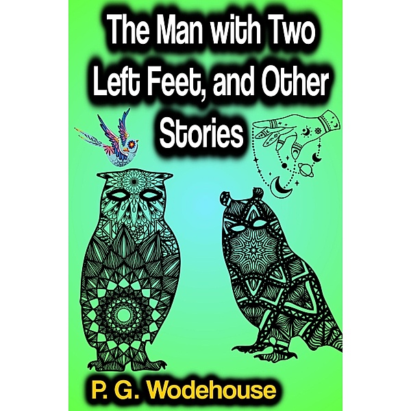 The Man with Two Left Feet, and Other Stories, P. G. Wodehouse
