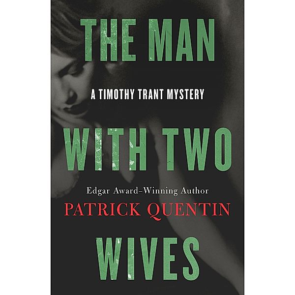 The Man with Two Wives / The Timothy Trant Mysteries, Patrick Quentin