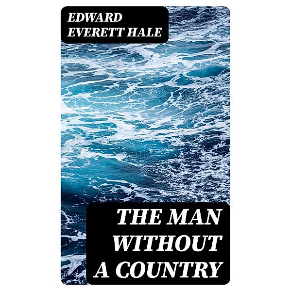 The Man Without a Country, Edward Everett Hale