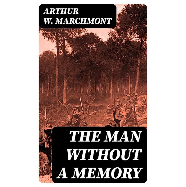 The Man Without a Memory, Arthur W. Marchmont