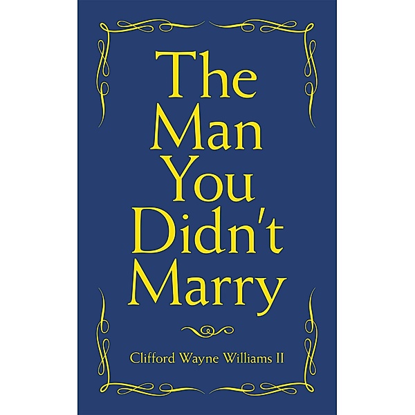 The Man You Didn't Marry, Clifford Wayne Williams II