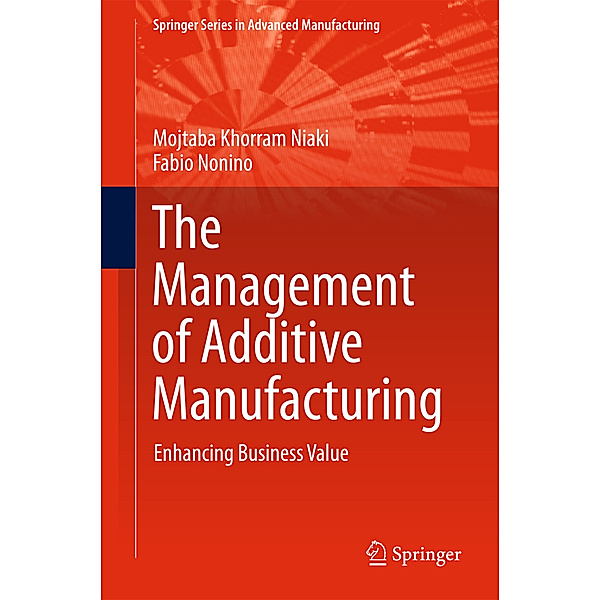 The Management of Additive Manufacturing, Mojtaba Khorram Niaki, Fabio Nonino