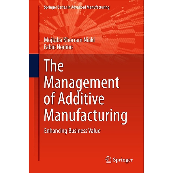 The Management of Additive Manufacturing / Springer Series in Advanced Manufacturing, Mojtaba Khorram Niaki, Fabio Nonino