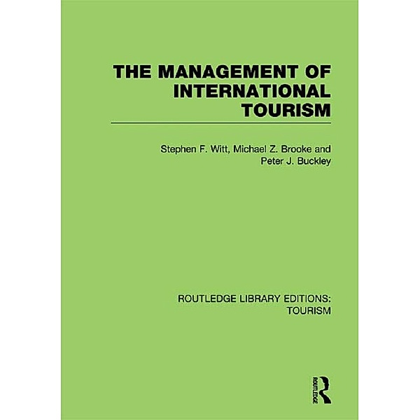 The Management of International Tourism (RLE Tourism), Stephen Witt, Michael Brooke, Peter Buckley
