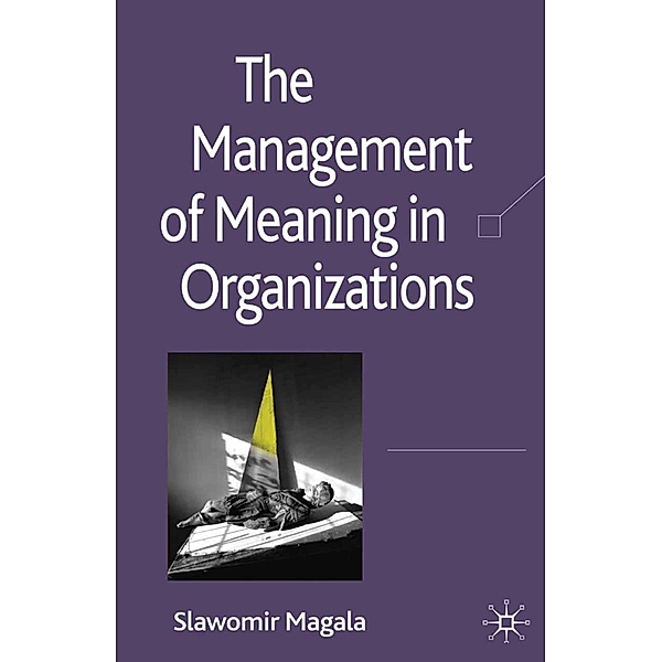 The Management of Meaning in Organizations, S. Magala