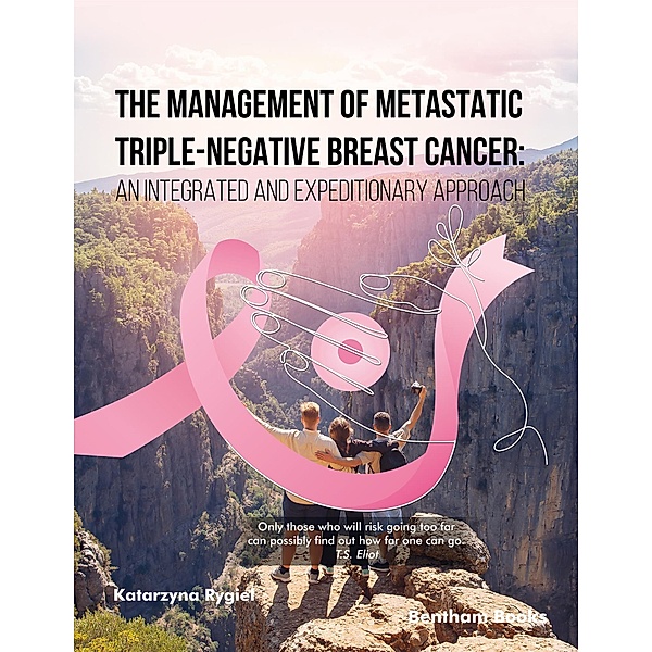 The Management of Metastatic Triple-Negative Breast Cancer: An Integrated and Expeditionary Approach, Katarzyna Rygiel