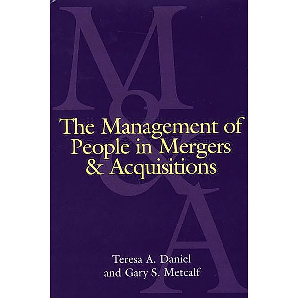 The Management of People in Mergers and Acquisitions, Theresa A. Daniel, Gary Metcalf