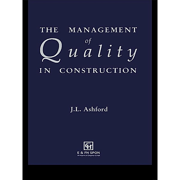 The Management of Quality in Construction, J. L. Ashford