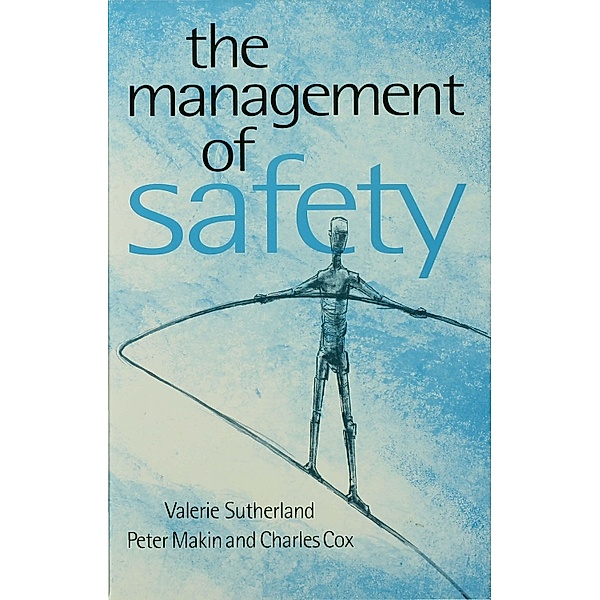 The Management of Safety, Valerie J Sutherland, Peter John Makin, Md Cox