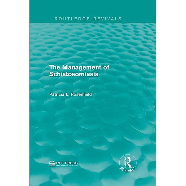 The Management of Schistosomiasis / Routledge Revivals, Patricia L. Rosenfield