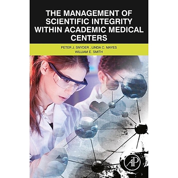 The Management of Scientific Integrity within Academic Medical Centers, Peter Snyder, Linda C. Mayes, William E. Smith