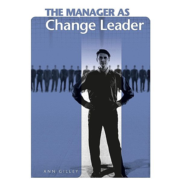 The Manager as Change Leader, Ann Gilley