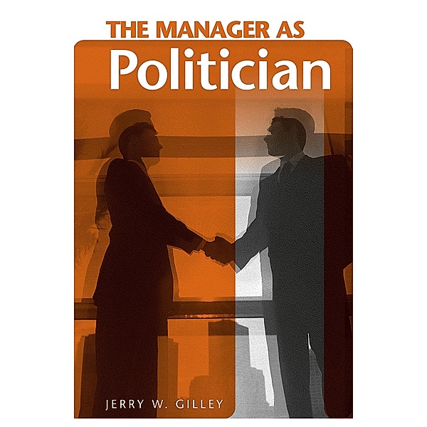 The Manager as Politician, Jerry W. Gilley