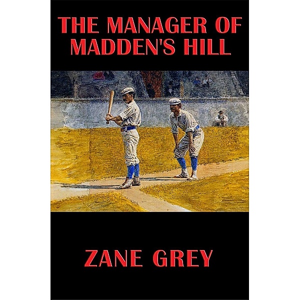 The Manager of Madden's Hill / Wilder Publications, Zane Grey