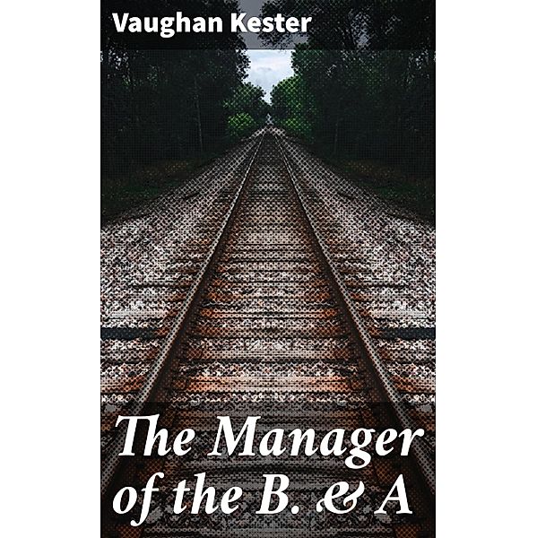 The Manager of the B. & A, Vaughan Kester