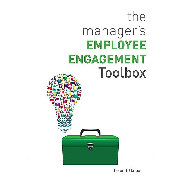 The Manager's Employee Engagement Toolbox, Peter R. Garber