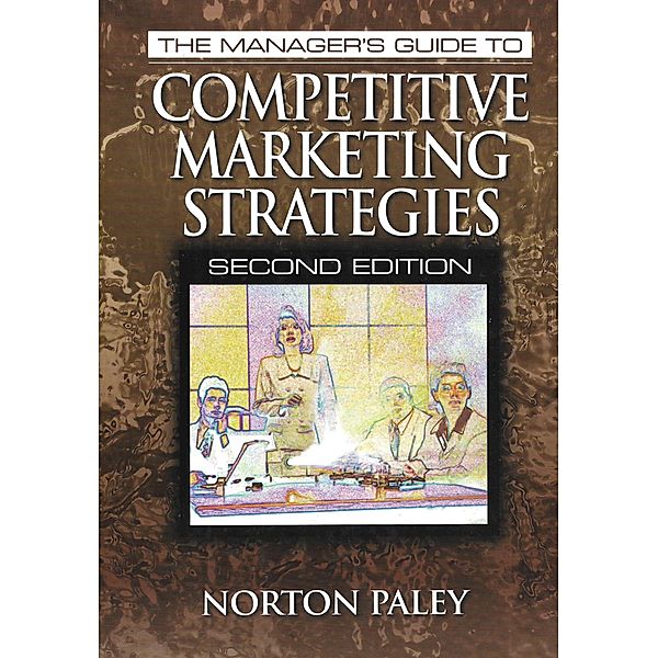 The Manager's Guide to Competitive Marketing Strategies, Second Edition, Norton Paley