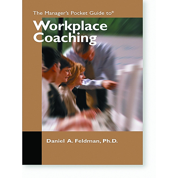 The Managers Pocket Guide to Workplace Coaching, Daniel Feldman