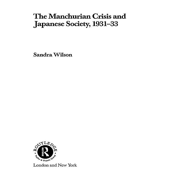 The Manchurian Crisis and Japanese Society, 1931-33, Sandra Wilson