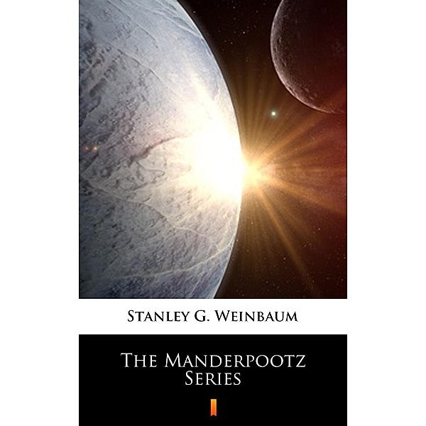 The Manderpootz Series, Stanley G. Weinbaum