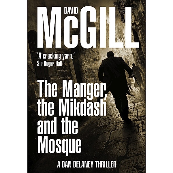 The Manger, the Mikdash and the Mosque (The Dan Delaney Mysteries, #5) / The Dan Delaney Mysteries, David Mcgill