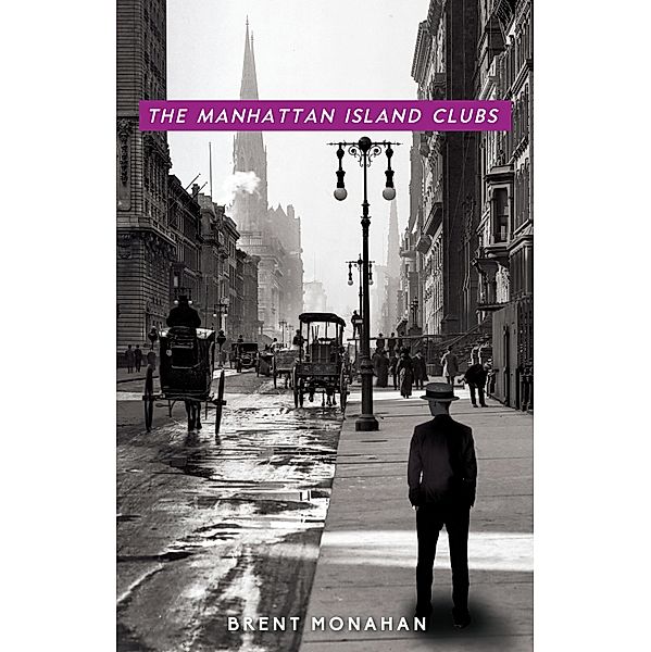 The Manhattan Island Clubs / A John Le Brun Novel Bd.3, Brent Monahan