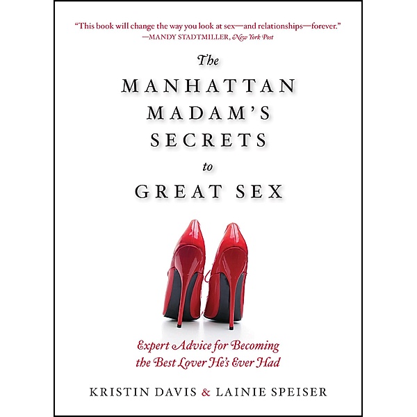 The Manhattan Madam's Secrets to Great Sex, Lainie Speiser, Kristin Davis