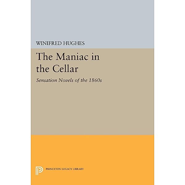 The Maniac in the Cellar / Princeton Legacy Library Bd.713, Winifred Hughes