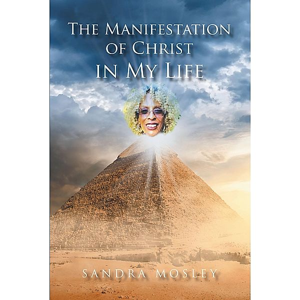 The Manifestation of Christ in My Life, Sandra Mosley