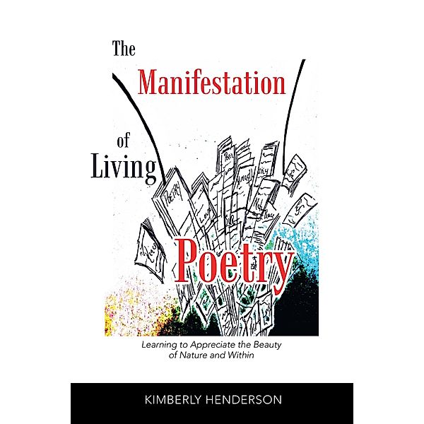 The Manifestation of Living Poetry, Kimberly Henderson