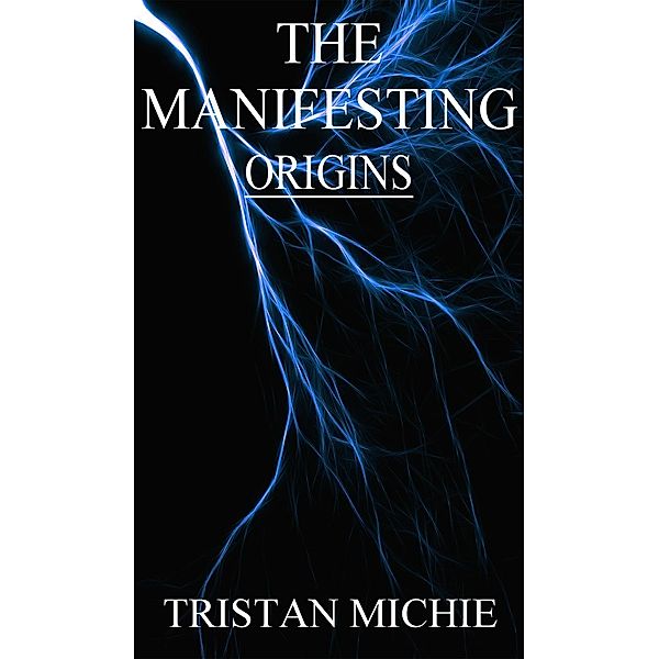 The Manifesting: Origins, Tristan Michie