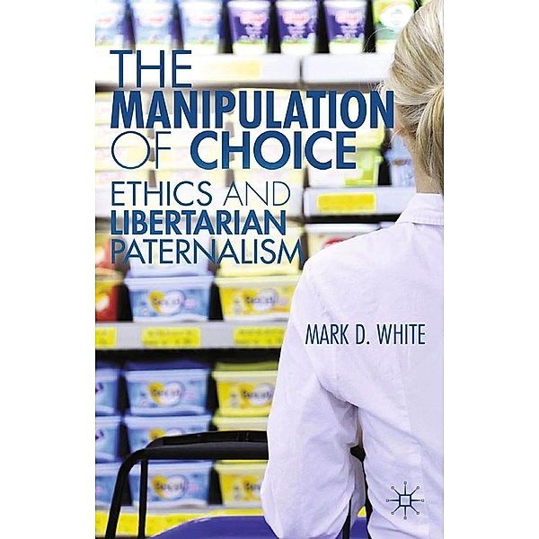The Manipulation of Choice, M. White