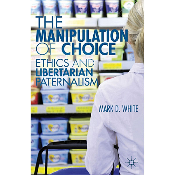 The Manipulation of Choice, M. White