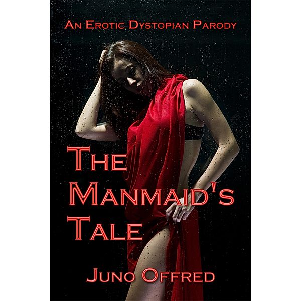 The Manmaid's Tale: An Erotic Dystopian Parody, Juno Offred