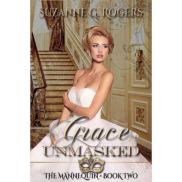 The Mannequin Series: Grace Unmasked (The Mannequin Series, #2), Suzanne G. Rogers