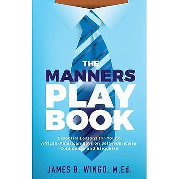 The Manners Playbook / Purposely Created Publishing Group, James Wingo