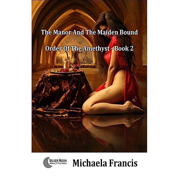 The Manor And The Maiden Bound (Slaves Of The Amethyst Book 2), Michaela Francis