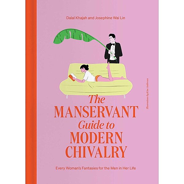 The ManServant Guide to Modern Chivalry, Dalal Khajah, Josephine Wai Lin