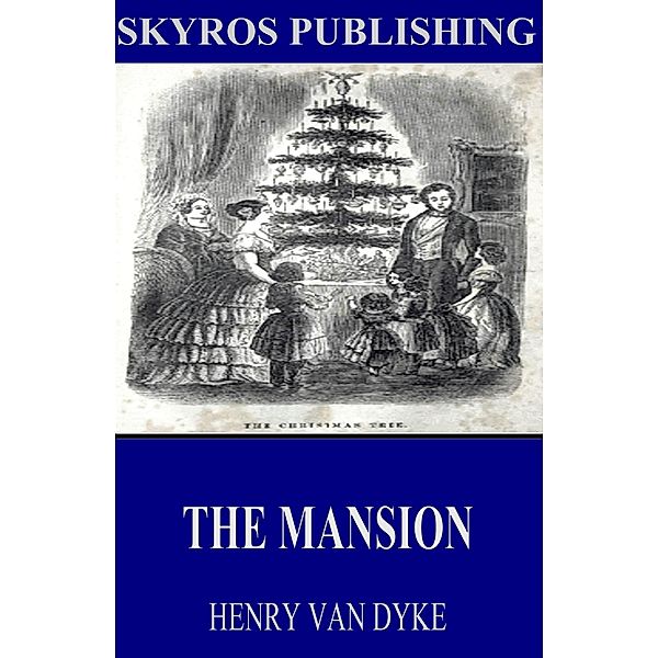 The Mansion, Henry Van Dyke