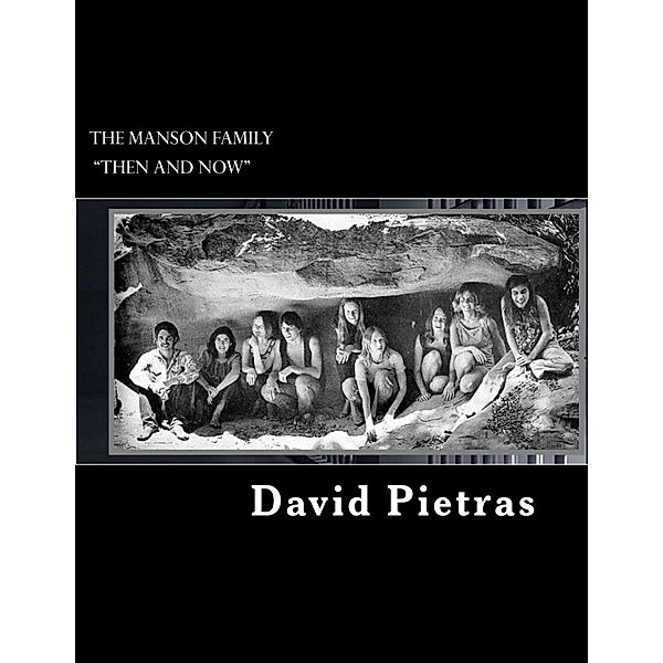 The Manson Family  Then and Now, David Pietras