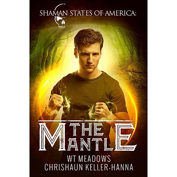 The Mantle (Shaman States of America) / Shaman States of America, Chrishaun Keller-Hanna, W. T. Meadows