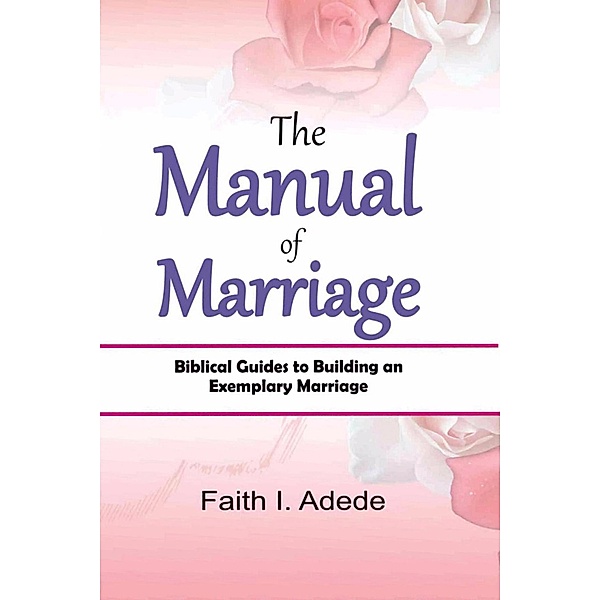 The Manual of Marriage, Faith I. Adede