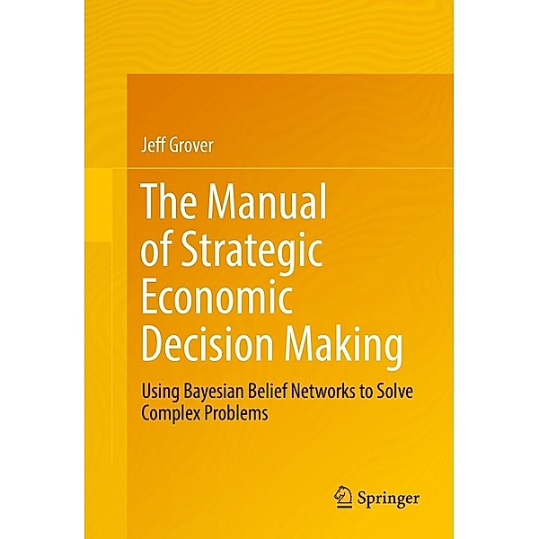 The Manual of Strategic Economic Decision Making, Jeff Grover
