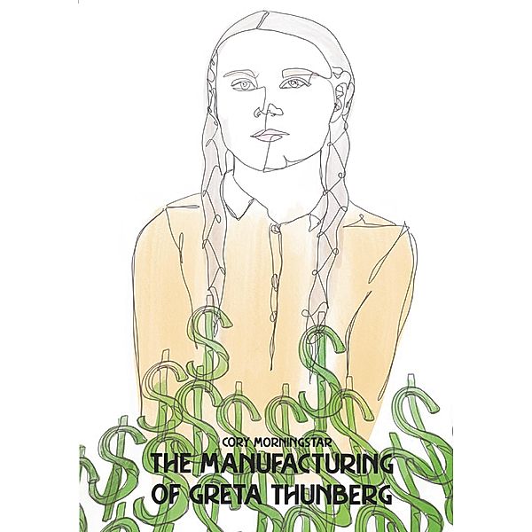 The Manufacturing of Greta Thunberg, Cory Morningstar