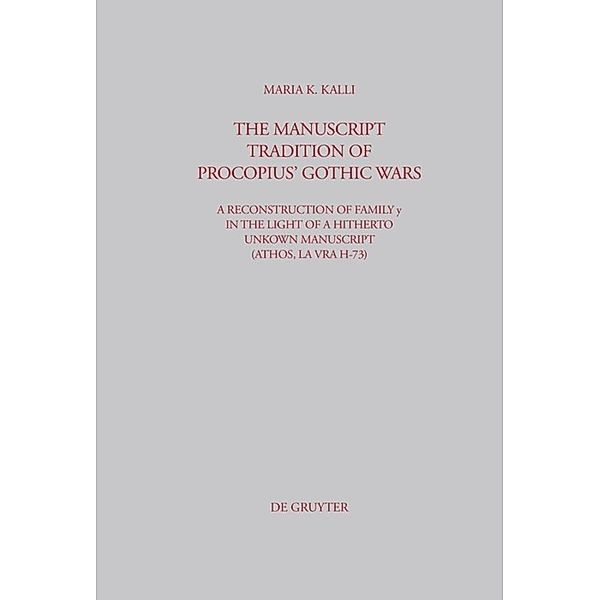 The Manuscript Tradition of Procopius' Gothic Wars, Maria K. Kalli