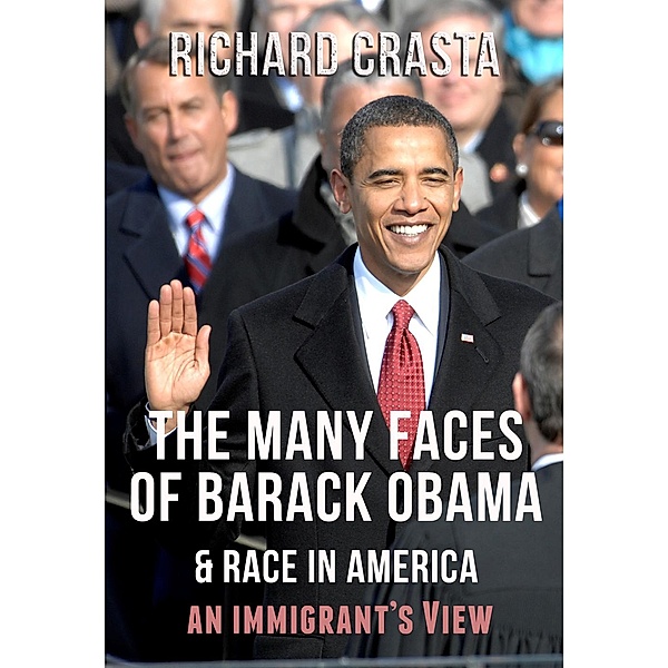 The Many Faces of Barack Obama and Race in America: An Immigrant's View, Richard Crasta
